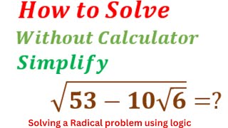 Simplifying a Radical Problem | Sqrt 53 - 10 sqrt 6 | Cambridge Interview Question Net Worth