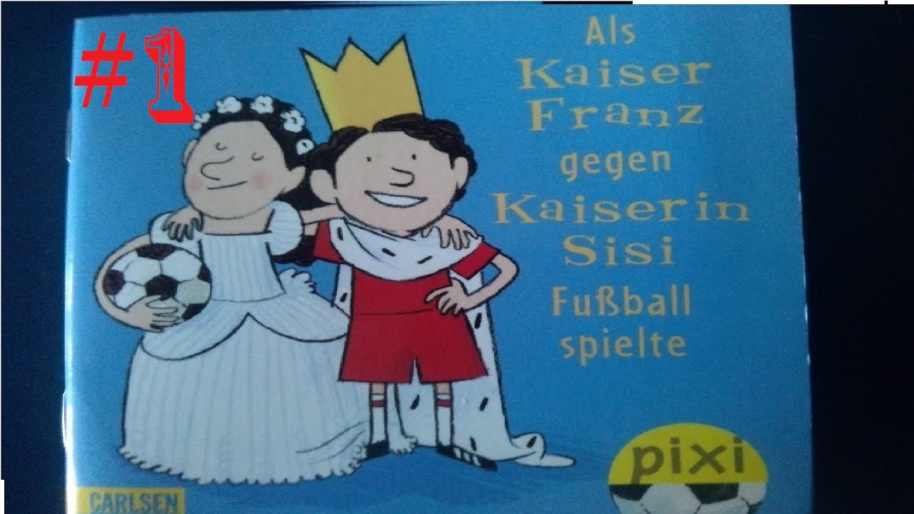 #01 [Let´s Read Pixibuch] Als Kaiser Franz gegen Kaiserin Sisi Fußball spielte