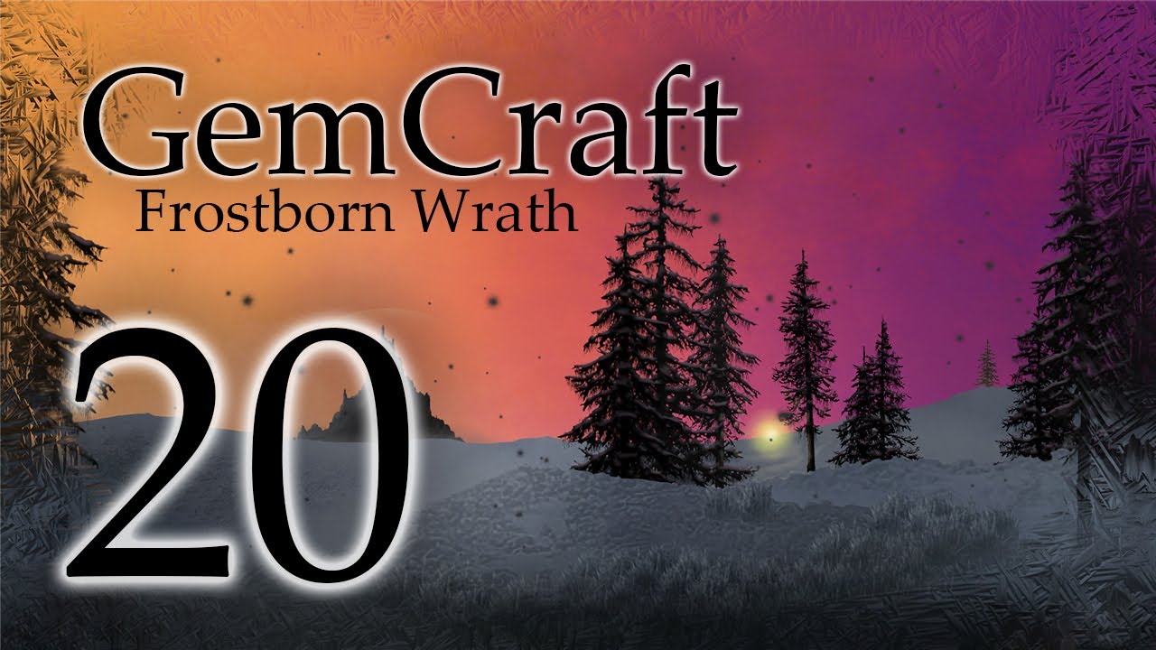 Gemcraft Frostborn Wrath Let's Play Episode 20