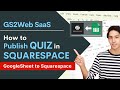 How to publish quiz in SQUARESPACE from Google Sheet