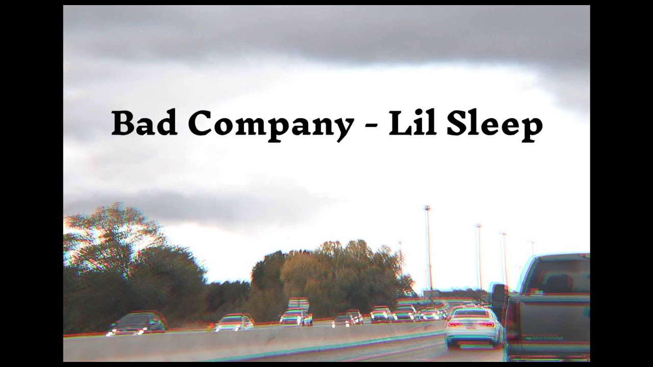 Bad Company - Lil Sleep (Official Lyric Video)