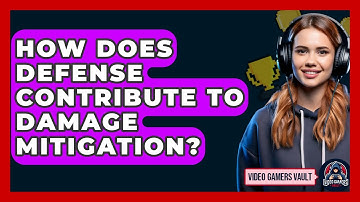 How Does Defense Contribute To Damage Mitigation? - Video Gamers Vault