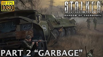S.T.A.L.K.E.R.: Shadow of Chernobyl. Part 2 "Garbage" [HD 1080p 60fps]