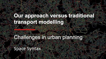 Space Syntax | Our approach versus traditional transport modelling