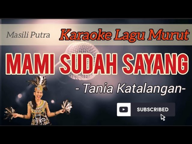 (KARAOKE) Mami Sudah Sayang - Tania Katalangan