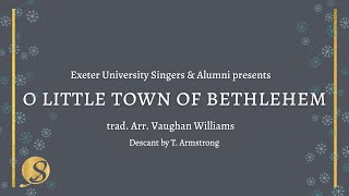 O Little Town of Bethlehem, arr. Vaughan Williams, Performed by Exeter University Singers & Alumni
