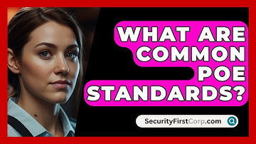 What Are Common PoE Standards? - SecurityFirstCorp.com