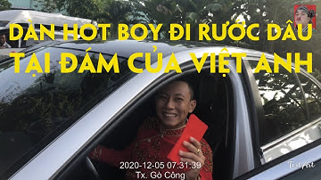 LỄ ĐÓN DÂU VỚI DÀN HOT BOY ĐẾN TỪ MỌI MIỀN ĐẤT NƯỚC - ĐÁM CƯỚI VIỆT ANH TẠI THỊ XÃ GÒ CÔNG TG