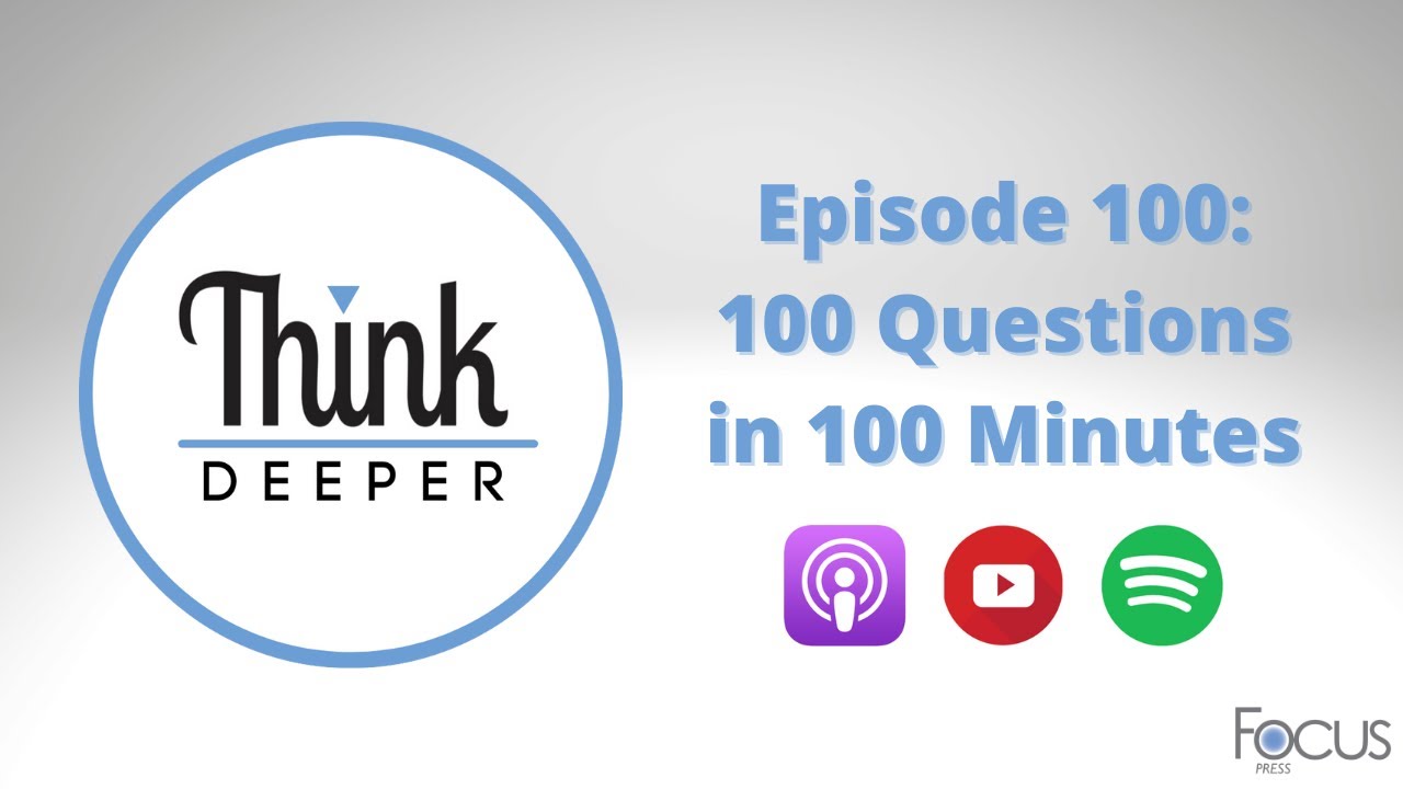 Episode 100! 100 Questions in 100 Minutes - Think Deeper Podcast - YouTube