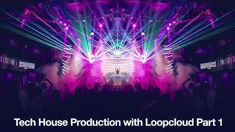 Tech House Production With Loopcloud Part 1 - Course Trailer