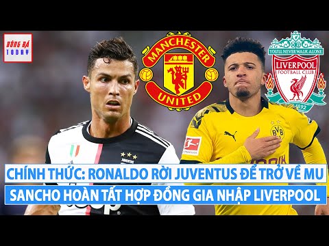 TIN NÓNG BÓNG ĐÁ 26/4: CHÍNH THỨC RONALDO RỜI JUVENTUS ĐỂ VỀ MAN UTD, SANCHO GIA NHẬP LIVERPOOL