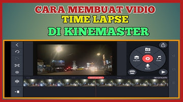 CARA MEMBUAT VIDIO TIME LAPSE DI KINEMASTER