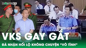 VKS phản đối lời khai cựu Cục phó A08: Đã nhận hối lộ không có chuyện “vô tình, không may” | DV