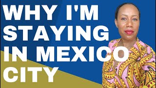 Why I'm staying in Mexico City