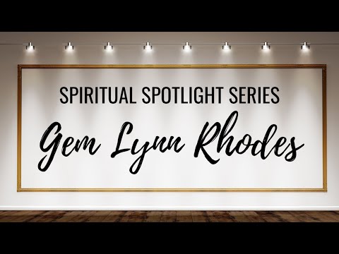 Spiritual Spotlight Series Gem Lynn Rhodes