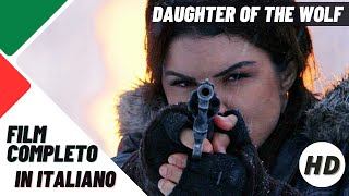 Daughter of the wolf - La figlia del lupo | HD | Azione | Film Completo in Italiano