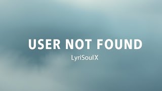 User Not Found Still Typing Lyrics