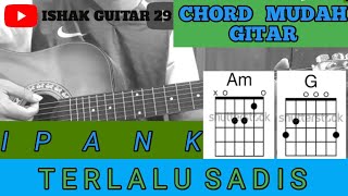 Chord Mudah Gitar (Terlalu Sadis - Ipank) By Ishak Guitar 29