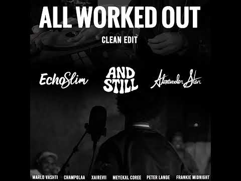 EchoSlim, And Still, Alexander Star - All Worked Out (Clean Edit) Official Audio