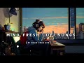  Mind Relaxing Lofi Beats | Study Sleep &amp; Chill lofi | #lofimusic #trendingsong