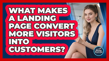 What Makes A Landing Page Convert More Visitors Into Customers? - The Startup Growth Hub