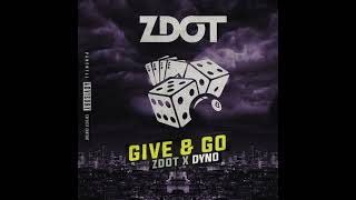 ZDOT - GIVE & GO (FEAT. DYNO)