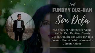 Ouz-Han feat. FunDyy - Son Defa (Offıcial Music) Resimi