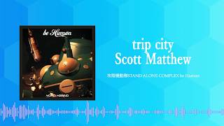 Watch Scott Matthew Trip City video