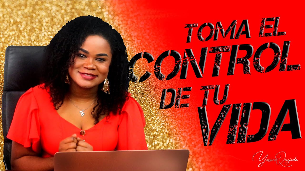 Toma el control de tu vida - YouTube