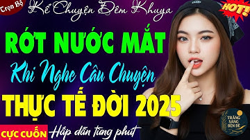 TRUYỆN CÓ THẬT 100% HAY XÉ TÂM CAN - TRIỆU NGƯỜI THỨC TRẮNG ĐÊM CÂU CHUYỆN KHIẾN CẢ XÓM RƠI NƯỚC