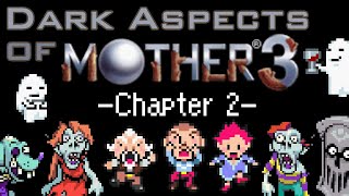 Dark Aspects of MOTHER 3 (Chapter 2)