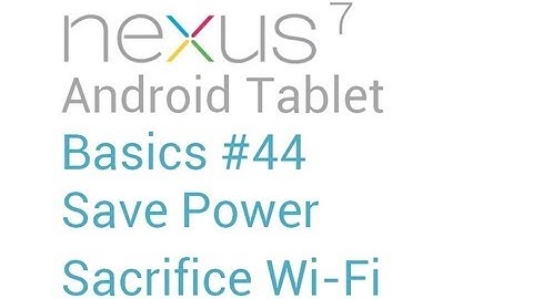 Google Nexus 7 Tips - Basics: #44 How to Turn off Wifi When your Tablet Sleeps