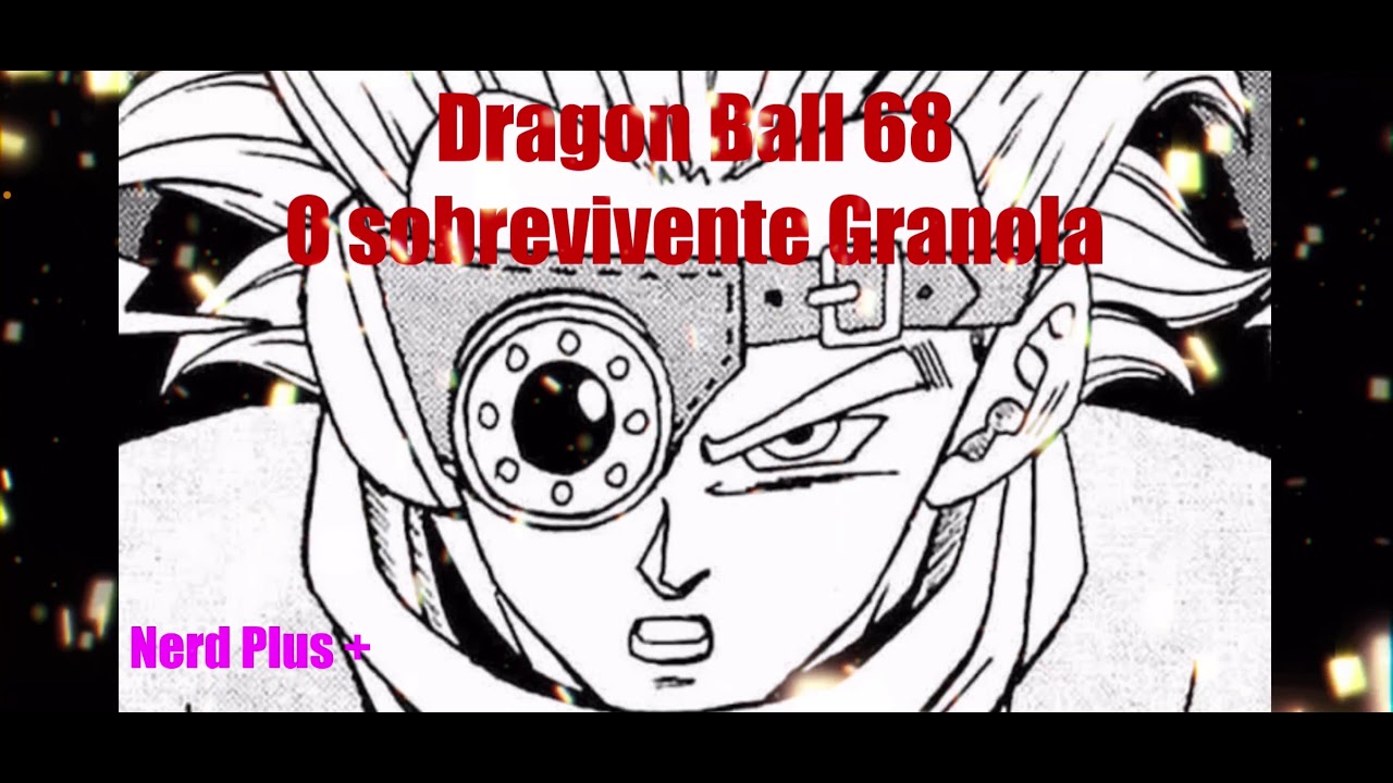 Mangá 68 de Dragon Ball O sobrevivente Granola YouTube