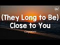 Carpenters They Long To Be Close To You Lyrics