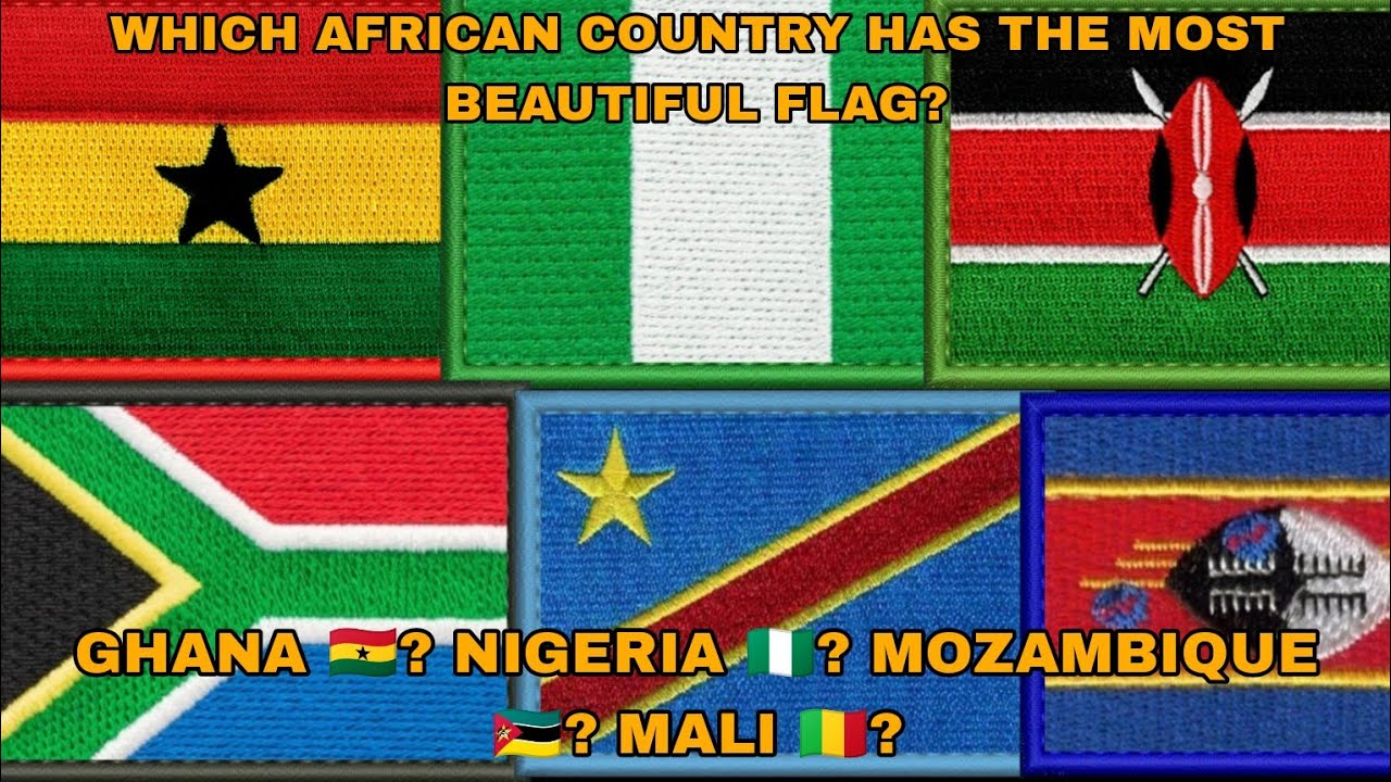 Which African Country Has The MOST BEAUTIFUL FLAG GHANA NIGERIA Which African Country Has The MOST BEAUTIFUL FLAG GHANA NIGERIA