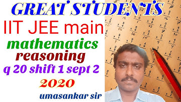 20 q 20 | iit | jee main | shift 1 | September 2 2020 | mathematical reasoning | great students.mp4