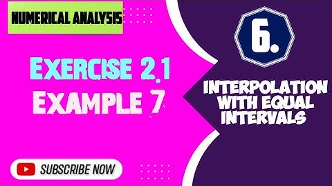 Example 7 | Exercise 2.1 | Interpolation with equal intervals | BSc Maths | Numerical Analysis