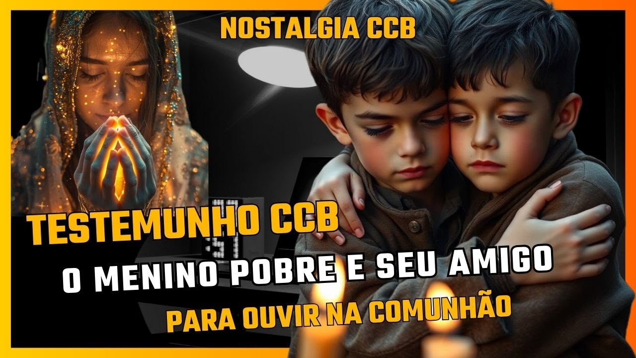 Testemunhos CCB -  O Menino Pobre e seu amigo - Para ouvir na Comunhão - Nostalgia CCB