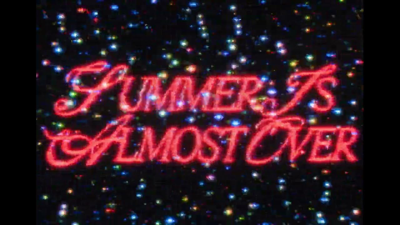 SUMMER IS ALMOST OVER