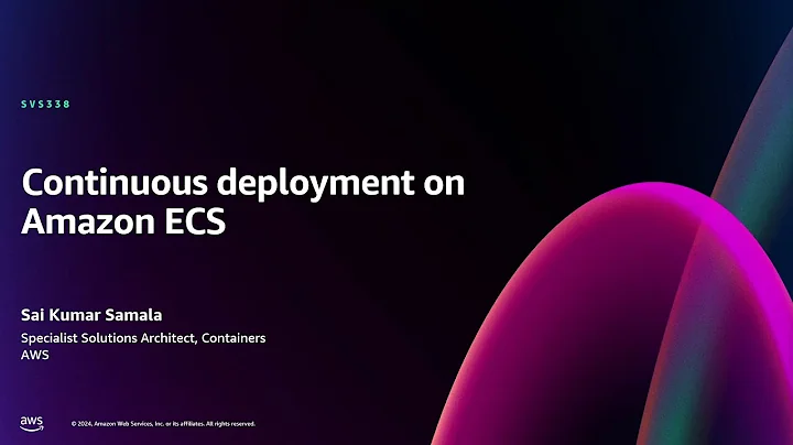 AWS re:Invent 2024 - Continuous deployment on Amazon ECS (SVS338)