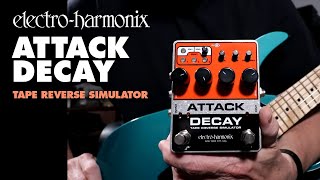 Attack Decay | Tape Reverse Simulator - Electro-Harmonix