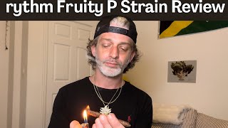 Rythm Fruity P Strain Review 