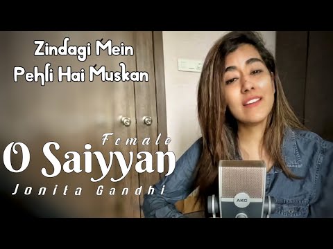 O Saiyyan Female Version  Jonita Gandhi  Zindagi Mein Pehli Hai Muskan Unplugged