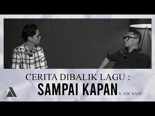 Cerita Di Balik Lagu Sampai Kapan Cipt. Ade Naff class=