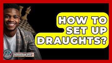 How To Set Up Draughts? - The Board Game Xpert