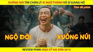 [REVIEW PHIM] Xuống Núi Tìm Chân Lý, Ai Ngờ Thành Võ Sĩ Giang Hồ || Monk Comes Down The Mountain