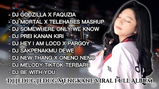 DJ JEDAG JEDUG MENGKANE FULL ALBUM TERBARU 2022 BE WITH YOU - GODZILLA - PREI KANAN KIRI