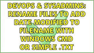 DevOps & SysAdmins: Rename files to add date modified to filename with Windows CMD or simple .TXT Net Worth