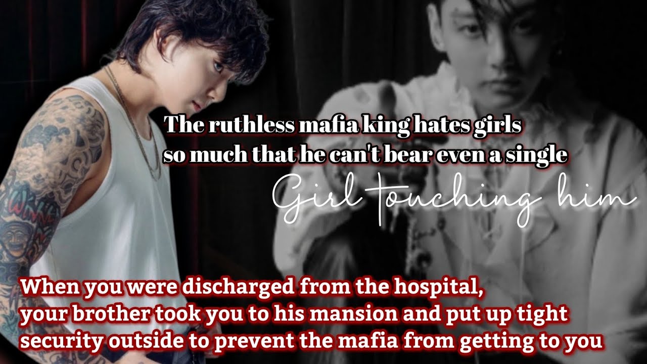 The ruthless mafia king hates girls so much that he can't bear even a single girl touching him 