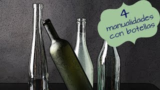 4 MANUALIDADES CON BOTELLAS, RECICLAJE DE BOTELLAS, BOTELLAS DECORADAS